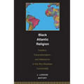 Black Atlantic Religion: Tradition, Transnationalism, and Matriarchy in the Afro-Brazilian Candomblé