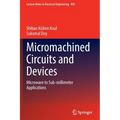 Micromachined Circuits and Devices: Microwave to Sub-Millimeter Applications