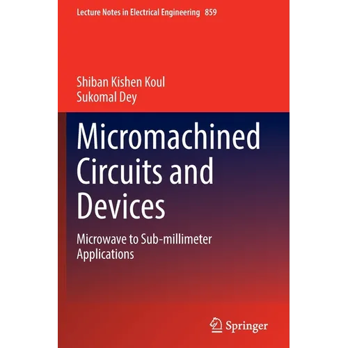 Micromachined Circuits and Devices: Microwave to Sub-Millimeter Applications
