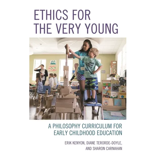 Ethics for the Very Young: A Philosophy Curriculum for Early Childhood Education