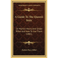 A Guide To The Queen's Sixty: Or Martini-Henry And Snider Rifles And How To Use Them (1881)