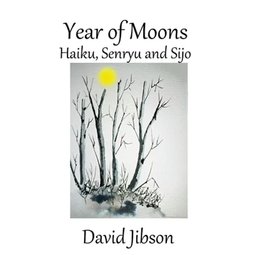 Year of Moons: Haiku, Senryu and Sijo