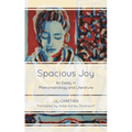 Spacious Joy: An Essay in Phenomenology and Literature