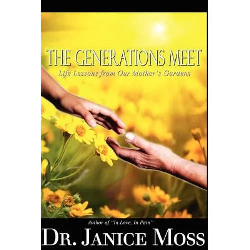 The Generations Meet: Life Lessons from Our Mother's Gardens