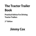 The Tractor Trailer Book: Practical Advice For Driving Tractor Trailers 2nd Edition
