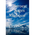 Heroes, Sages & Madmen