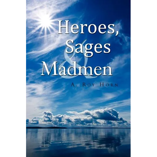 Heroes, Sages & Madmen