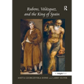 Rubens, Velázquez, and the King of Spain