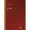 My Experiences of the War Between France and German: Vol. II