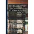 The Brand Family on Monongalia County, Virginia (now West Virginia)