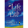 The Life You Want Your Kids to Live