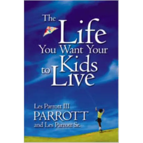 The Life You Want Your Kids to Live