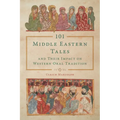 101 Middle Eastern Tales and Their Impact on Western Oral Tradition