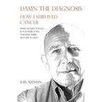 Damn the diagnosis: How I survived cancer