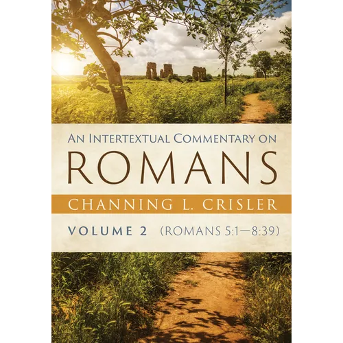 An Intertextual Commentary on Romans, Volume 2: Romans 5:1--8:39