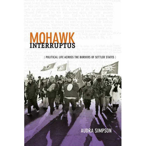 Mohawk Interruptus: Political Life Across the Borders of Settler States