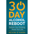 30 Day Alcohol Reboot: Rethink your drinking, reset your life