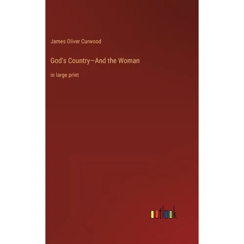 God's Country-And the Woman: in large print