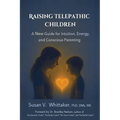 Raising Telepathic Children: A New Guide for Intuition, Energy, and Conscious Parenting