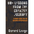 60+ Lessons from the Creative Journey: A Handy Guide for the Budding Entrepreneur