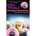 Die You Doughnut Bastards
