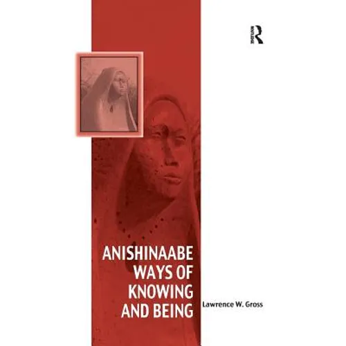 Anishinaabe Ways of Knowing and Being