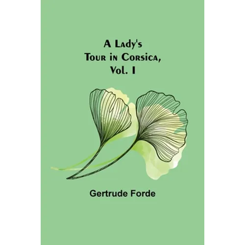 A Lady's Tour in Corsica, Vol. I
