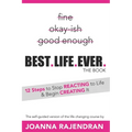 Best.Life.Ever.: 12 Steps to Stop REACTING to Life & Begin CREATING It
