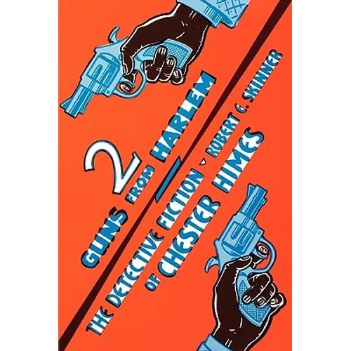 Two Guns From Harlem: The Detective Fiction of Chester Himes