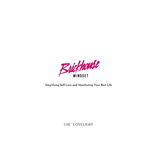 Brickhouse Mindset: Simplifying Self-Love and Manifesting Your Best Life