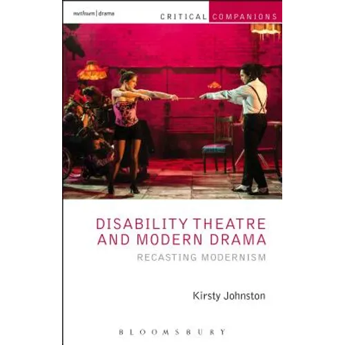 Disability Theatre and Modern Drama: Recasting Modernism