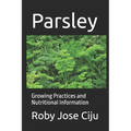 Parsley: Growing Practices and Nutritional Information