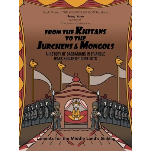 From the Khitans to the Jurchens & Mongols: A History of Barbarians in Triangle Wars & Quartet Conflicts