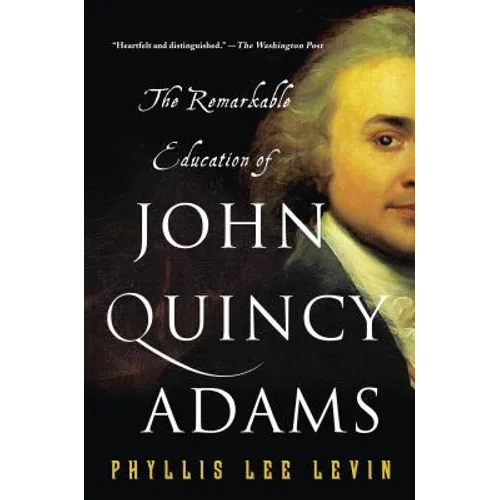 The Remarkable Education of John Quincy Adams