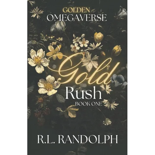 Gold Rush (Golden Omegaverse: Book One)