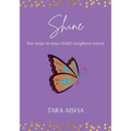 Shine: Ten Steps to Your Child's Brightest Future