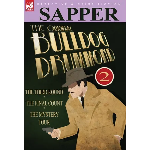 The Original Bulldog Drummond: 2-The Third Round, the Final Count & the Mystery Tour