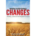 When Everything Changes: Healing, Justice & the Kingdom of God