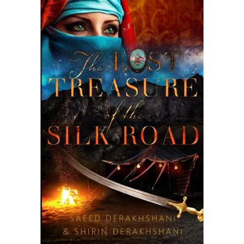 The Lost Treasure of the Silk Road: A historical novel set in ancient Persia