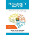 Personality Hacker: Harness the Power of Your Personality Type to Transform Your Work, Relationships, and Life