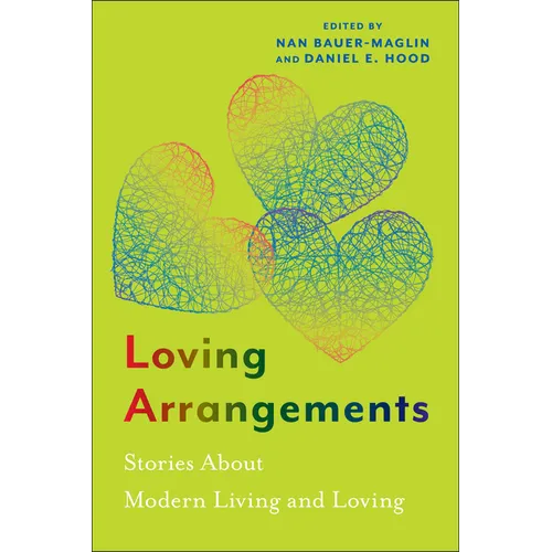 Loving Arrangements: Stories about Modern Living and Loving