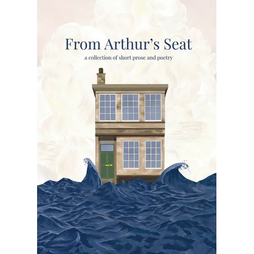 From Arthur's Seat: a collection of short prose and poetry