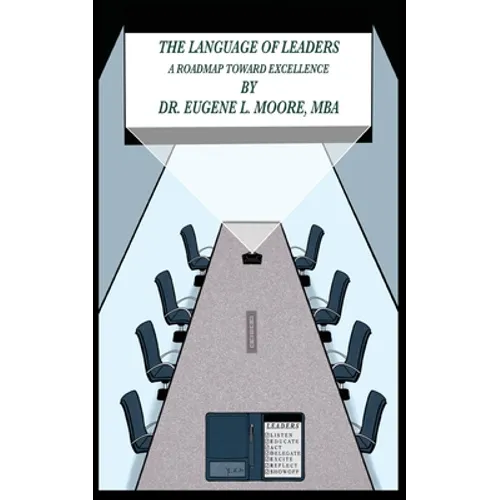 The Language of Leaders, A Roadmap Toward Excellence