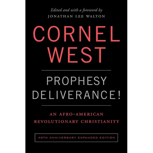 Prophesy Deliverance! 40th Anniversary Expanded Edition: An Afro-American Revolutionary Christianity