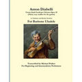 Anton Diabelli: Trenta Studi Facili per Chitarra Opus 39 (Thirty easy studies for the guitar) In Tablature and Modern Notation For Baritone Ukulele
