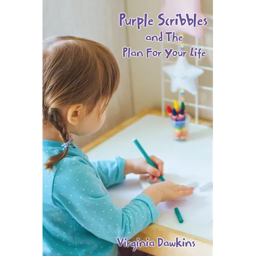 Purple Scribbles and The Plan For Your Life
