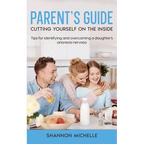 Parent's Guide: Cutting Yourself on the Inside - Paperback