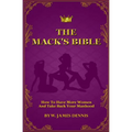 The Mack's Bible: How to Have More Women and Take Back Your Manhood