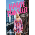 Haute Pursuit: A True Tale of Fashion, Fortune & Fierce Ambition in New York City