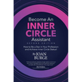 Become an Inner Circle Assistant: How to Be a Star in Your Profession and Achieve Inner Circle Status!